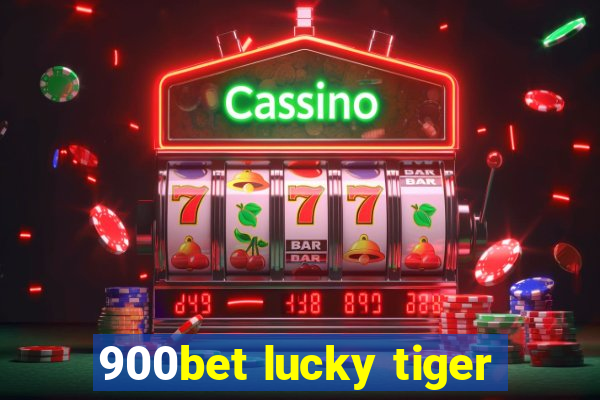 900bet lucky tiger